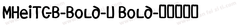 MHeiTGB-Bold-U Bold字体转换